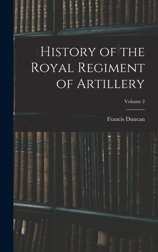 Front cover_History of the Royal Regiment of Artillery; Volume 2