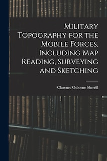 Front cover_Military Topography for the Mobile Forces, Including Map Reading, Surveying and Sketching