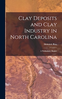 Front cover_Clay Deposits and Clay Industry in North Carolina