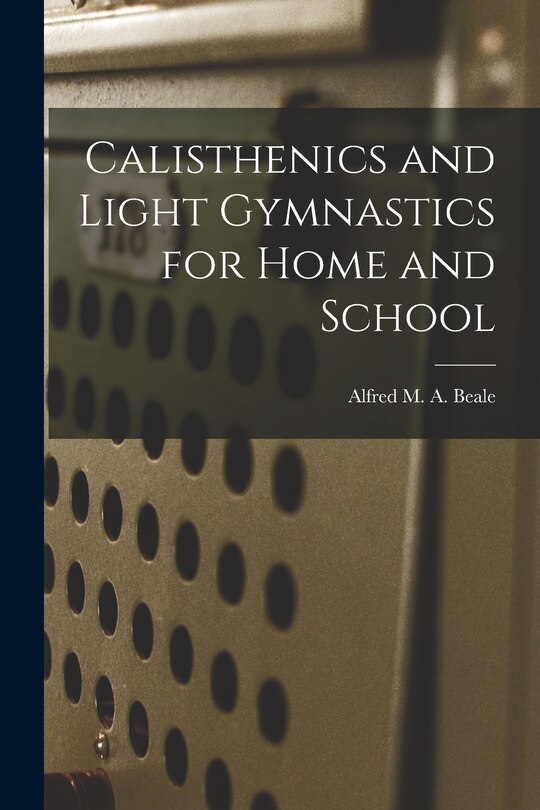 Front cover_Calisthenics and Light Gymnastics for Home and School