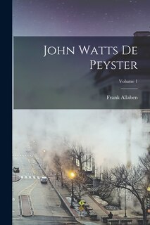 Front cover_John Watts De Peyster; Volume 1