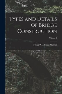 Couverture_Types and Details of Bridge Construction; Volume 2