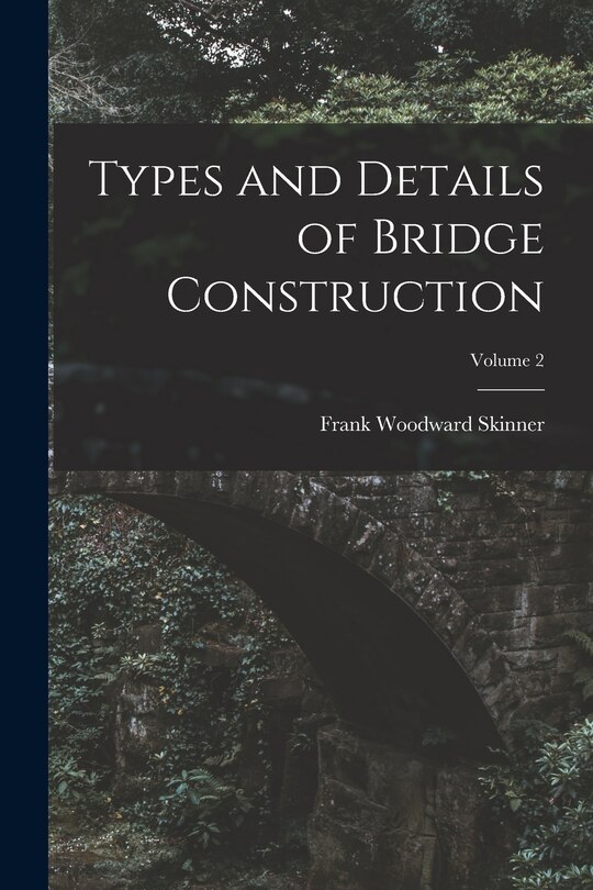 Couverture_Types and Details of Bridge Construction; Volume 2