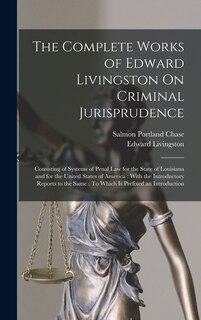 Front cover_The Complete Works of Edward Livingston On Criminal Jurisprudence
