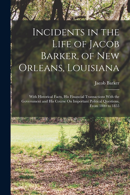 Front cover_Incidents in the Life of Jacob Barker, of New Orleans, Louisiana