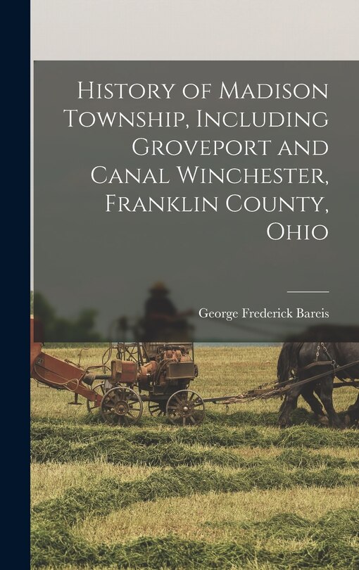 Couverture_History of Madison Township, Including Groveport and Canal Winchester, Franklin County, Ohio