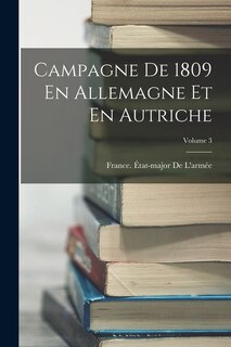 Front cover_Campagne De 1809 En Allemagne Et En Autriche; Volume 3