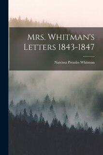 Front cover_Mrs. Whitman's Letters 1843-1847