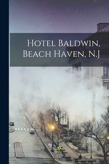 Hotel Baldwin, Beach Haven, N.J