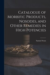 Couverture_Catalogue of Morbific Products, Nosodes, and Other Remedies in High Potencies