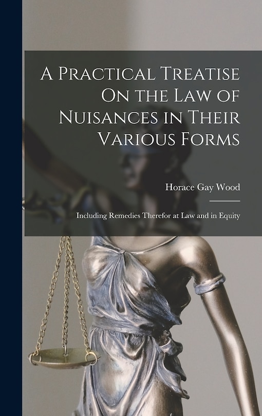 Front cover_A Practical Treatise On the Law of Nuisances in Their Various Forms