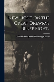 Front cover_New Light on the Great Drewrys Bluff Fight..