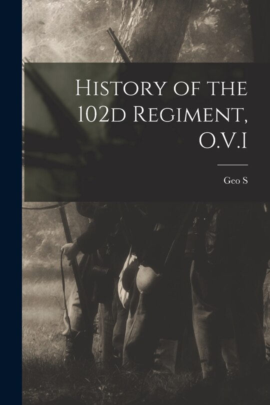 Front cover_History of the 102d Regiment, O.V.I
