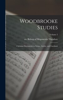Front cover_Woodbrooke Studies; Christian Documents in Syriac, Arabic, and Garshuni; Volume 2