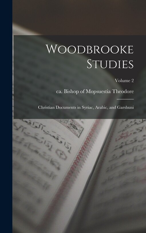 Front cover_Woodbrooke Studies; Christian Documents in Syriac, Arabic, and Garshuni; Volume 2