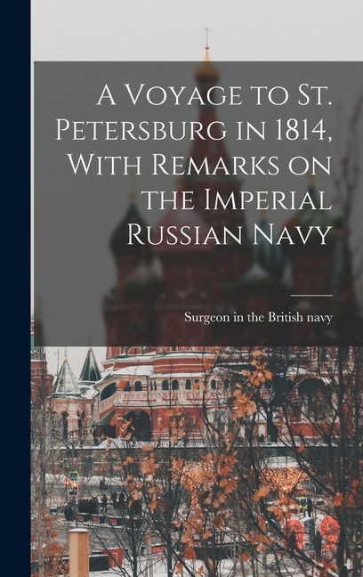 Front cover_A Voyage to St. Petersburg in 1814, With Remarks on the Imperial Russian Navy