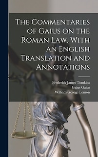 Couverture_The Commentaries of Gaius on the Roman law, With an English Translation and Annotations