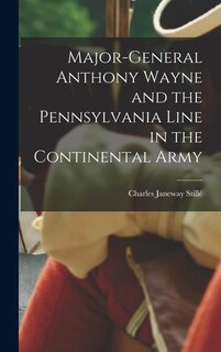 Couverture_Major-General Anthony Wayne and the Pennsylvania Line in the Continental Army