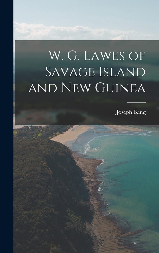 Front cover_W. G. Lawes of Savage Island and New Guinea