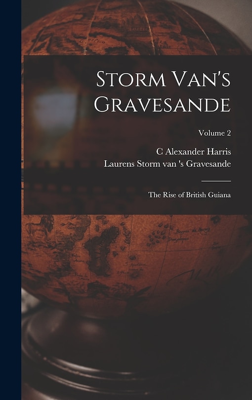 Couverture_Storm Van's Gravesande; the Rise of British Guiana; Volume 2