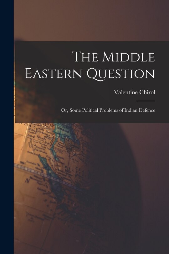 Couverture_The Middle Eastern Question; or, Some Political Problems of Indian Defence