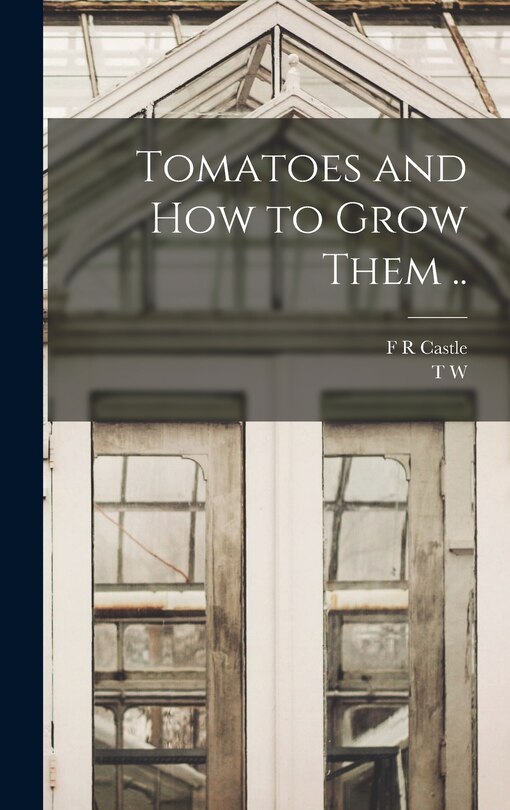 Couverture_Tomatoes and how to Grow Them ..