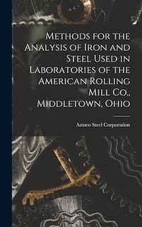Couverture_Methods for the Analysis of Iron and Steel Used in Laboratories of the American Rolling Mill Co., Middletown, Ohio