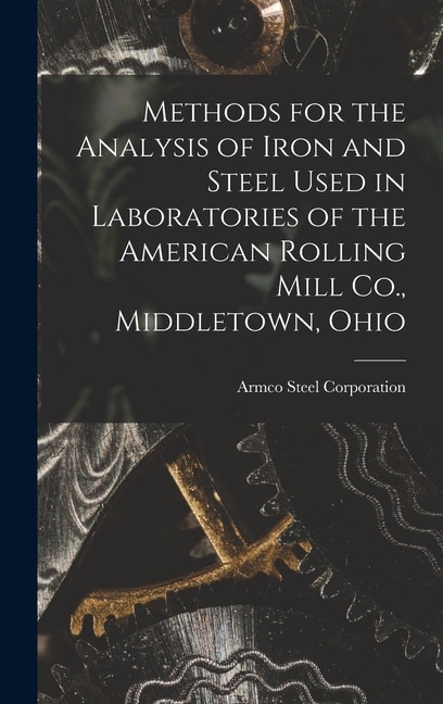 Couverture_Methods for the Analysis of Iron and Steel Used in Laboratories of the American Rolling Mill Co., Middletown, Ohio