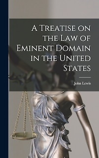 Front cover_A Treatise on the law of Eminent Domain in the United States