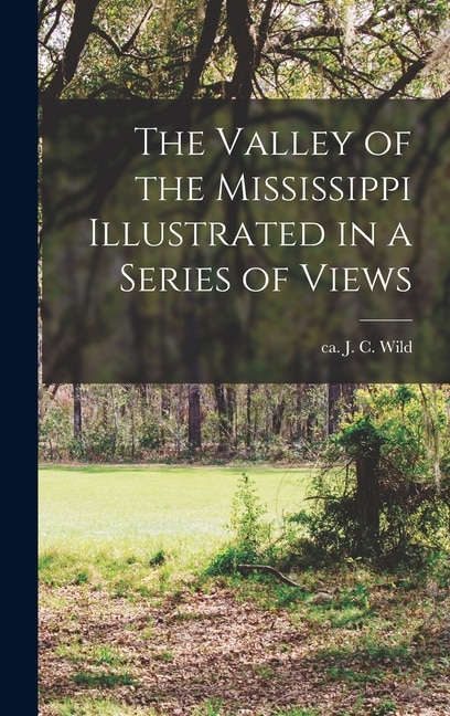 Couverture_The Valley of the Mississippi Illustrated in a Series of Views