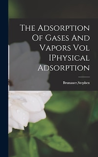 Couverture_The Adsorption Of Gases And Vapors Vol IPhysical Adsorption