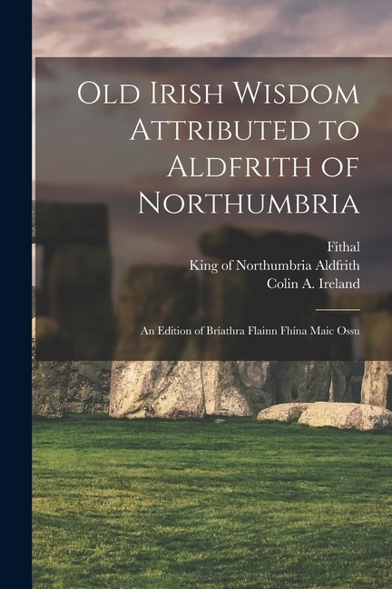 Front cover_Old Irish Wisdom Attributed to Aldfrith of Northumbria