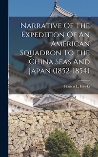 Front cover_Narrative Of The Expedition Of An American Squadron To The China Seas And Japan (1852-1854)