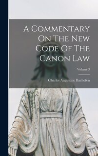 Couverture_A Commentary On The New Code Of The Canon Law; Volume 3
