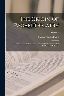 Front cover_The Origin Of Pagan Idolatry