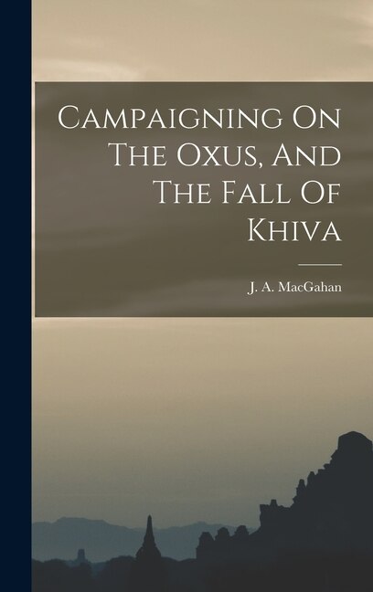 Front cover_Campaigning On The Oxus, And The Fall Of Khiva