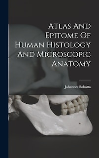 Front cover_Atlas And Epitome Of Human Histology And Microscopic Anatomy