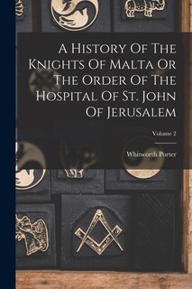 Front cover_A History Of The Knights Of Malta Or The Order Of The Hospital Of St. John Of Jerusalem; Volume 2