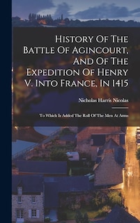 Couverture_History Of The Battle Of Agincourt, And Of The Expedition Of Henry V. Into France, In 1415