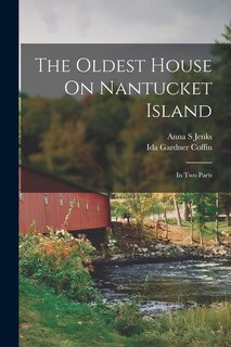 Front cover_The Oldest House On Nantucket Island