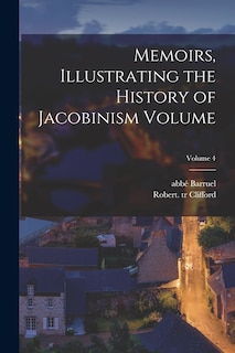 Couverture_Memoirs, Illustrating the History of Jacobinism Volume; Volume 4