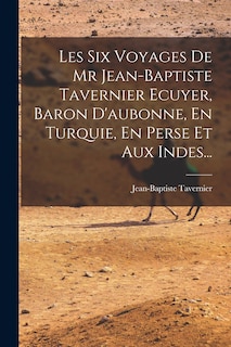 Front cover_Les Six Voyages De Mr Jean-baptiste Tavernier Ecuyer, Baron D'aubonne, En Turquie, En Perse Et Aux Indes...