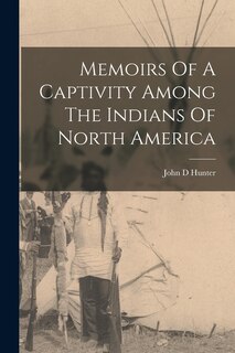 Front cover_Memoirs Of A Captivity Among The Indians Of North America