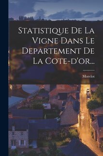 Front cover_Statistique De La Vigne Dans Le Departement De La Cote-d'or...