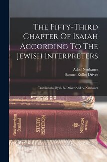 Front cover_The Fifty-third Chapter Of Isaiah According To The Jewish Interpreters
