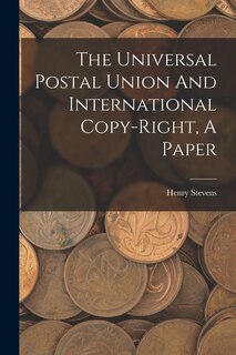 Couverture_The Universal Postal Union And International Copy-right, A Paper