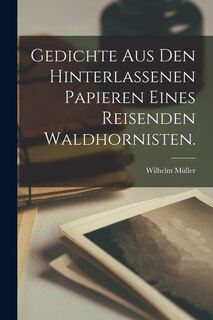 Front cover_Gedichte aus den hinterlassenen Papieren eines reisenden Waldhornisten.