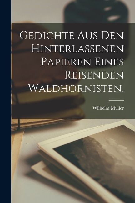 Front cover_Gedichte aus den hinterlassenen Papieren eines reisenden Waldhornisten.