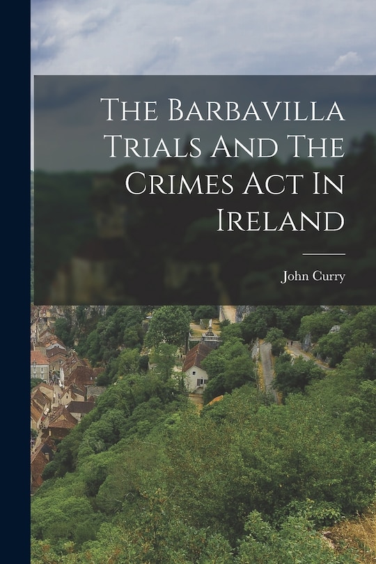 Front cover_The Barbavilla Trials And The Crimes Act In Ireland