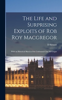 Front cover_The Life and Surprising Exploits of Rob Roy Macgregor